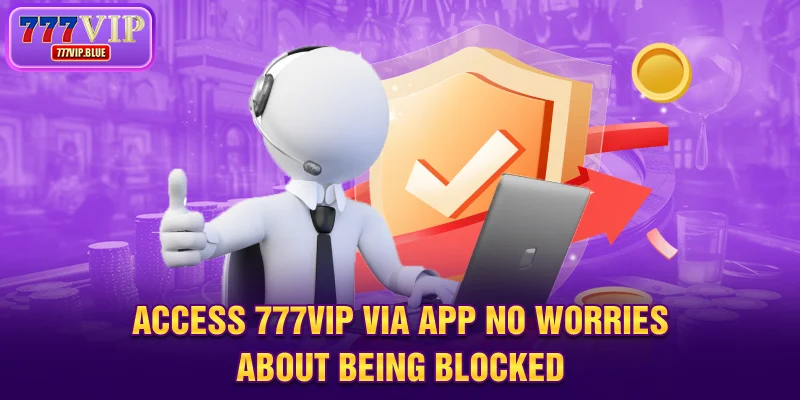 Access 777VIP via app - No worries about being blocked