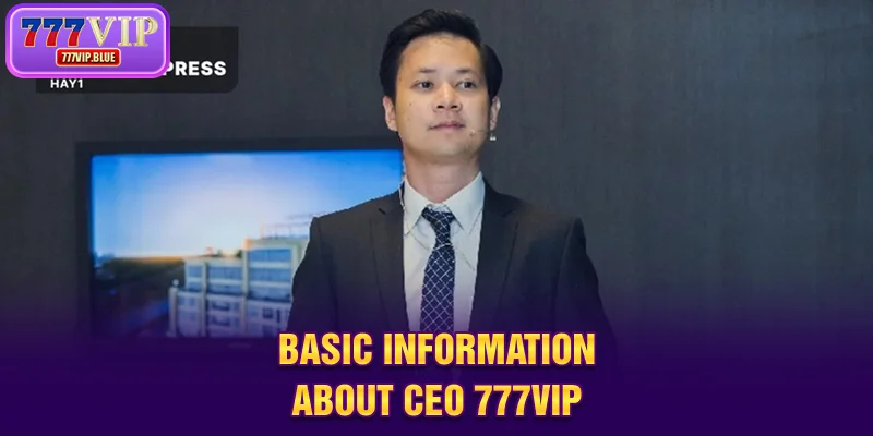 Basic information about CEO 777VIP