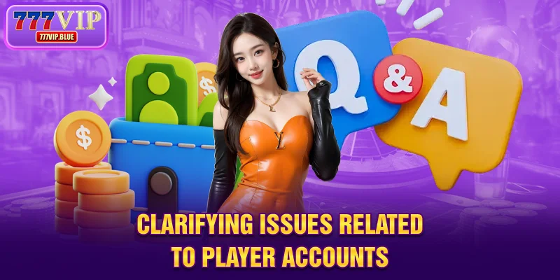 Clarifying issues related to player accounts