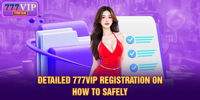 Detailed 777VIP registration on how to safely
