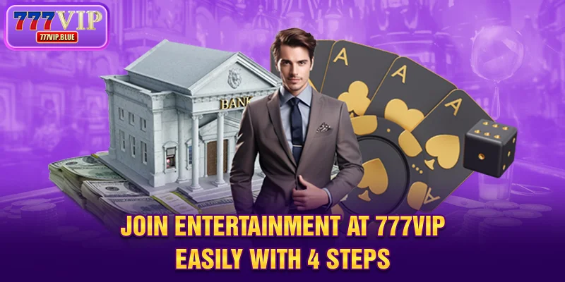 Join entertainment at 777VIP easily with 4 steps