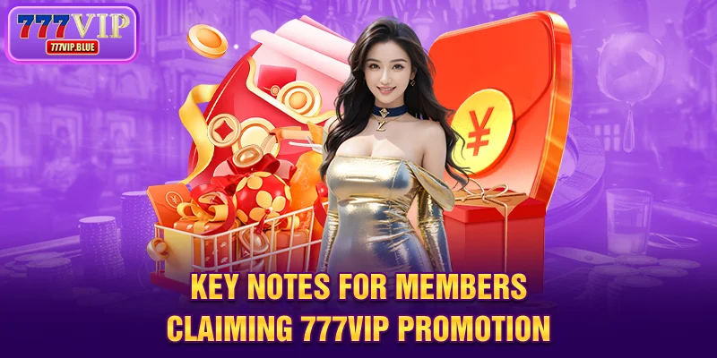 Key notes for members claiming 777VIP promotion