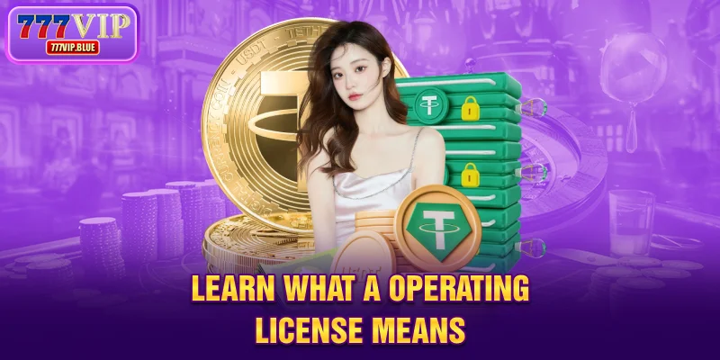 Learn what a operating license means