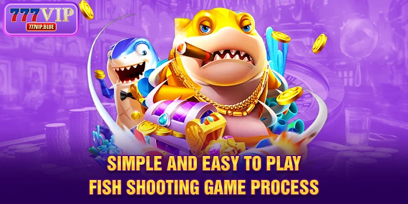 Simple and easy to play fish shooting game process