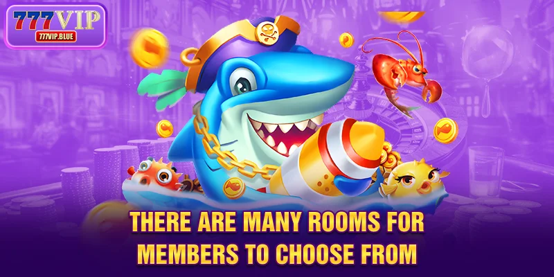 There are many rooms for members to choose from