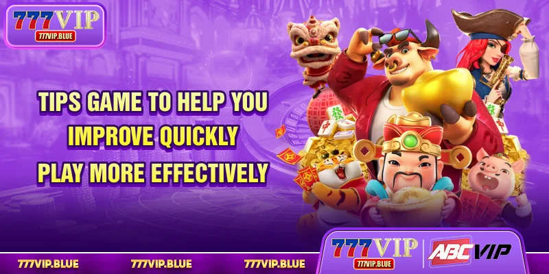 Tips Game To Help You Improve Quickly Play More Effectively
