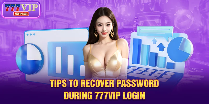 Tips to recover password during 777VIP login